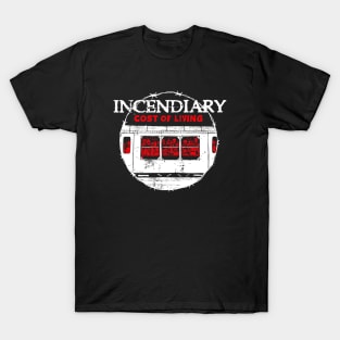 Incendiary Cost Of Living T-Shirt